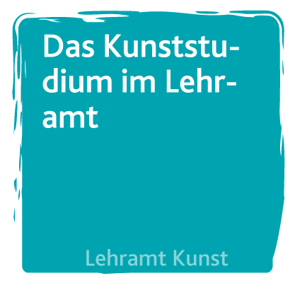 Das Kunststudium im Lehramt