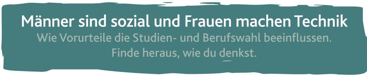 „Männer sind sozial und Frauen machen Technik