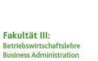 Fakultät III - Betriebswirtschaftslehre / Business Administration