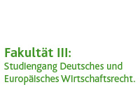 Fakultät III - Deutsches und Europäisches Wirtschaftsrecht