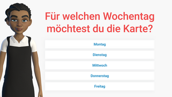 Links steht eine Servicefigur mit schwarzer Schürze. Rechts befindet sich die rote Überschrift „Für welchen Wochentag möchtest du die Karte?“. Darunter sind die Wochentage Montag, Dienstag, Mittwoch, Donnerstag und Freitag als Auswahloptionen in einer Liste dargestellt.