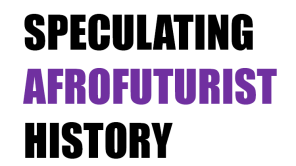 Schriftzug Speculating Afrofuturist History