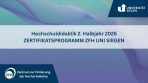 Im Hintergrund ist ein leichtes Wellenmuster in blau-violett zu erkennen. In der oberen rechten und der unteren linken Ecke befindet sich jeweils ein dunkelblaues Feld auf dem in weiß das Logo der Universität Siegen und des ZFH zu erkennen ist. Mittig im Bild ist ein halbtransperenter weißer Balken zu sehen, auf dem in dunkelblauer Schrift &quot;Hochschuldidaktik 2. Halbjahr 2025 ZERTIFIKATSPROGRAMM ZFH UNI SIEGEN&quot; zu lesen ist.