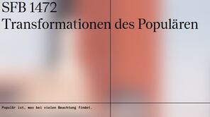 SFB 1472 Trans­for­ma­ti­o­nen des Popu­lä­ren