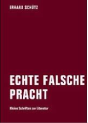Erhard Schütz: Echte falsche Pracht