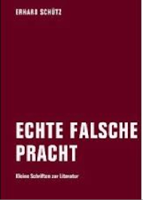 Erhard Schütz: Echte falsche Pracht