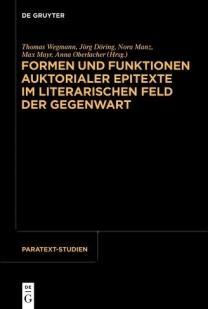 Cover Formen und Funktionen auktorialer Epitexte im literarischen Feld der Gegenwart