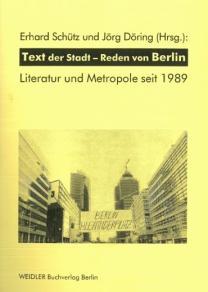 Text der Stadt – Reden von Berlin. Literatur und Metropole seit 1989