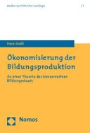 Hans Graßl. Ökonomisierung der Bildungsproduktion. Zu einer Theorie des konservativen Bildungsstaats.