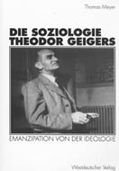 Thomas Meyer: Die Soziologie Theodor Geigers